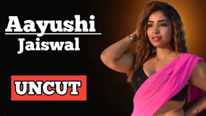 Aayushi Jaiswal Uncut: Her Captivating Roles and Web Series Journey