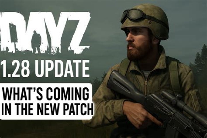 
DayZ Update 1.28 Patch Notes