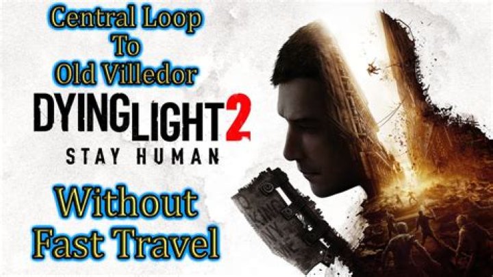 
Dying Light 2: How to Get Back to Old Villedor