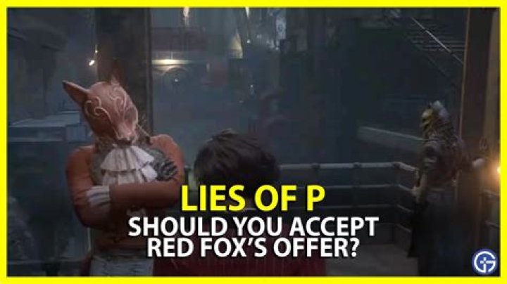Should You Accept the Red Fox's Offer in Lies of P?