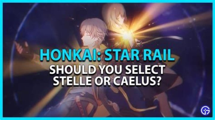 Should You Select Stelle or Caelus in Honkai: Star Rail?