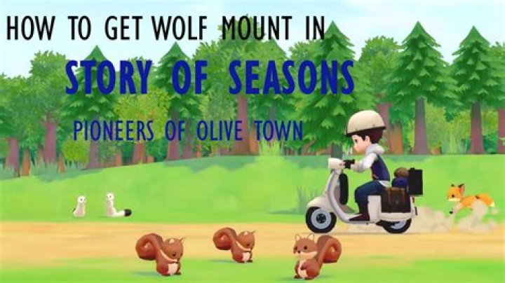 
Story of Seasons Pioneers of Olive Town: How to Get Wolf Mount