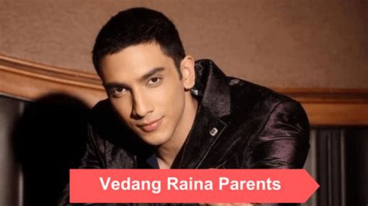 Exploring Vedang Raina: An Insight into His Family Background and Parents' Names